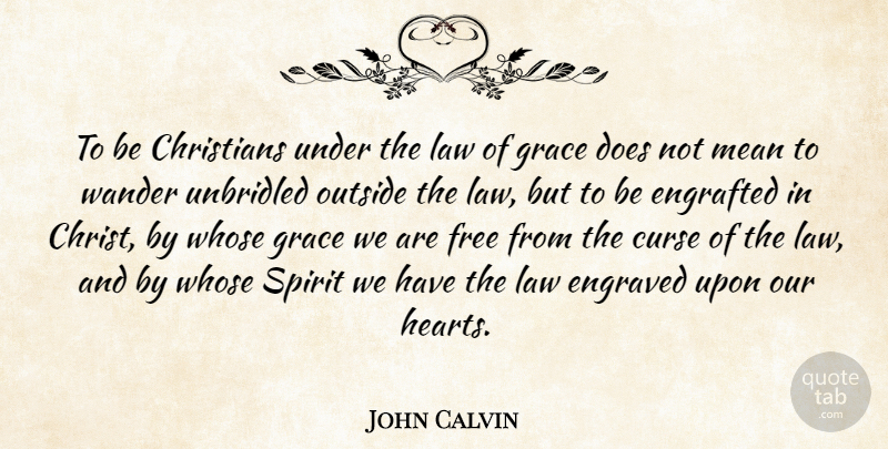 John Calvin Quote About Christian, Heart, Mean: To Be Christians Under The...