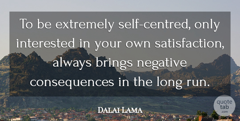 Dalai Lama Quote About Running, Self, Long: To Be Extremely Self Centred...
