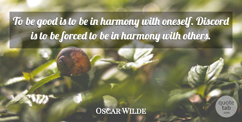 Oscar Wilde Quote About Harmony, Be Good, Discord: To Be Good Is To...