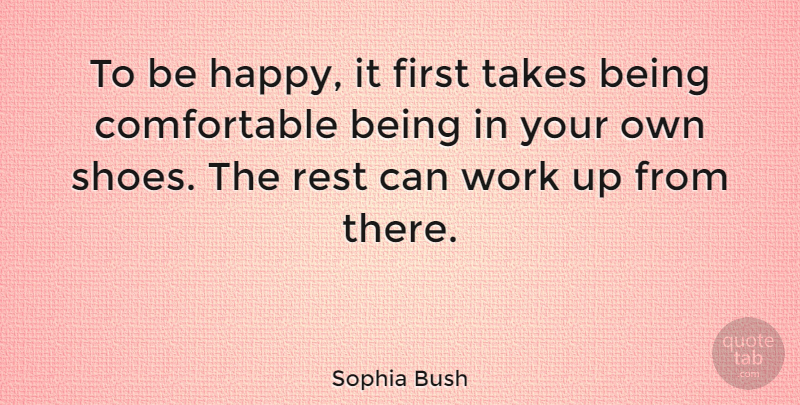 Sophia Bush Quote About Being Happy, Shoes, Firsts: To Be Happy It First...