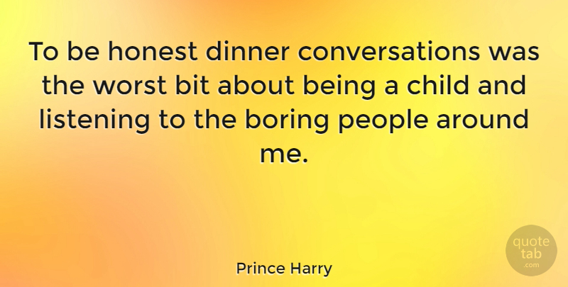 Prince Harry Quote About Funny, Children, People: To Be Honest Dinner Conversations...