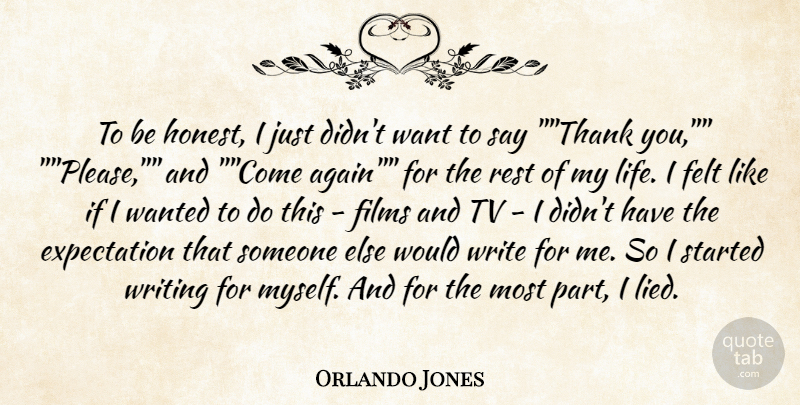 Orlando Jones Quote About Expectation, Felt, Films, Rest, Tv: To Be Honest I Just...