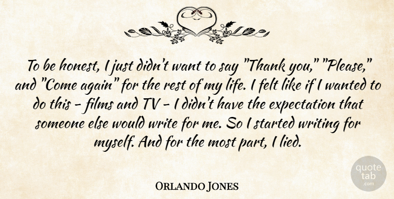 Orlando Jones Quote About Expectation, Felt, Films, Rest, Retirement: To Be Honest I Just...