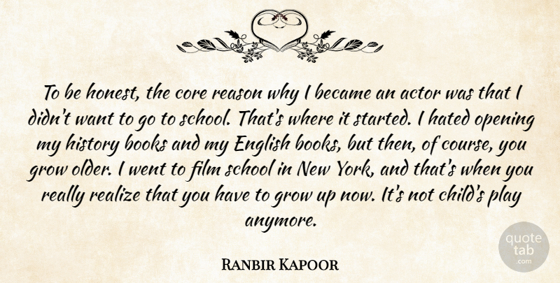 Ranbir Kapoor Quote About Became, Books, Core, English, Grow: To Be Honest The Core...