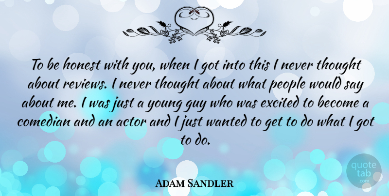 Adam Sandler Quote About Guy, People: To Be Honest With You...