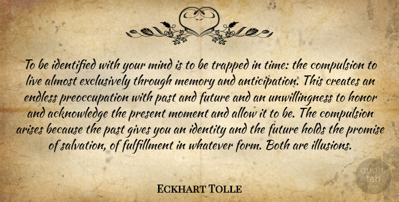 Eckhart Tolle Quote About Memories, Past, Giving: To Be Identified With Your...