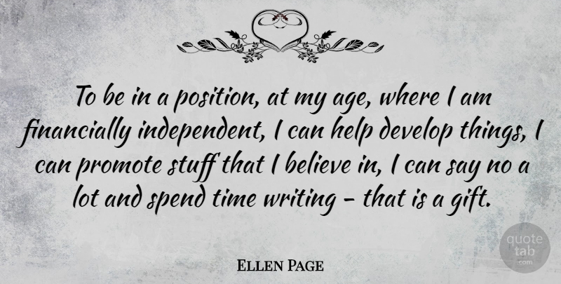 Ellen Page Quote About Believe, Independent, Writing: To Be In A Position...