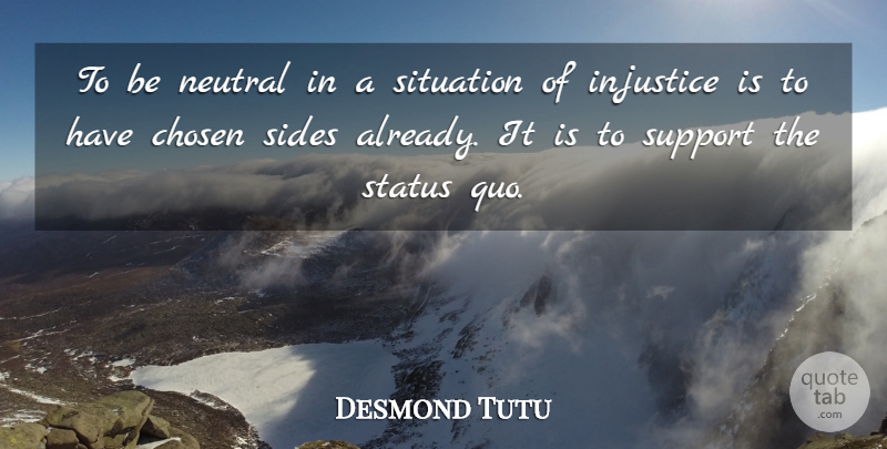 Desmond Tutu Quote About Support, Sides, Injustice: To Be Neutral In A...