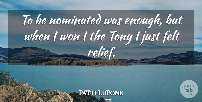 Patti LuPone Quote About Felt, Tony: To Be Nominated Was Enough...