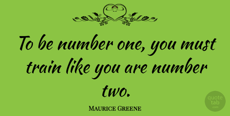 Maurice Greene Quote About American Athlete: To Be Number One You...