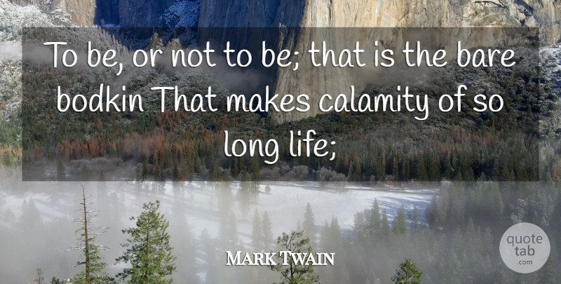 Mark Twain Quote About Long, Hamlet And Ophelia, Speech: To Be Or Not To...