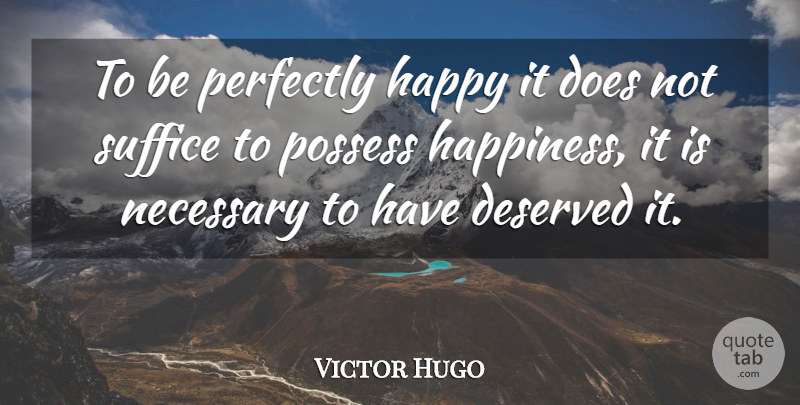 Victor Hugo Quote About Wisdom, Doe: To Be Perfectly Happy It...