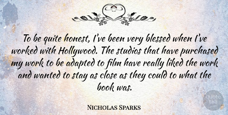Nicholas Sparks Quote About Book, Blessed, Literature: To Be Quite Honest Ive...