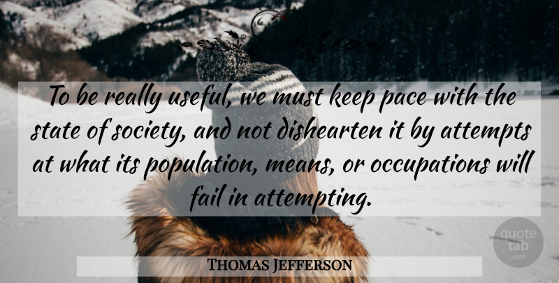 Thomas Jefferson Quote About Mean, Pace, Occupation: To Be Really Useful We...