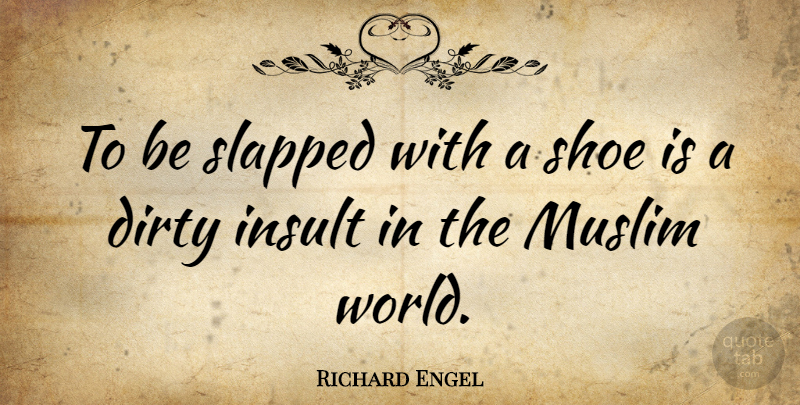 Richard Engel Quote About Muslim: To Be Slapped With A...