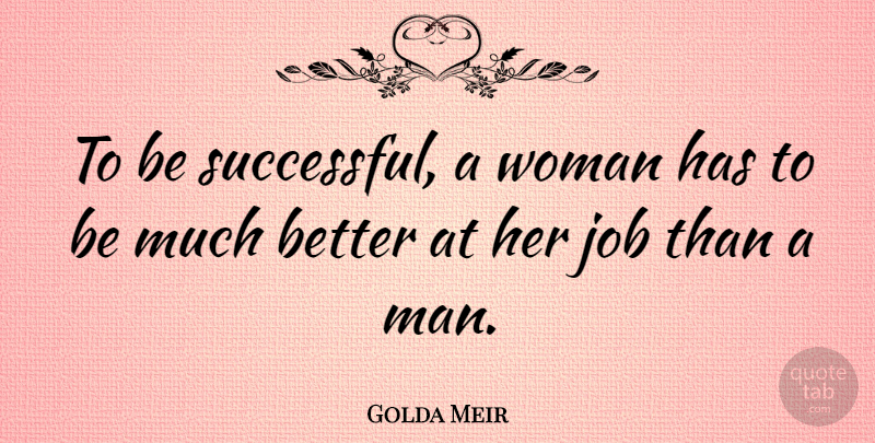 Golda Meir Quote About Jobs, Successful, Equality: To Be Successful A Woman...