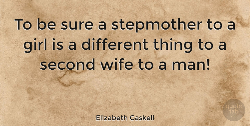 Elizabeth Gaskell Quote About Girl, Men, Second Chance: To Be Sure A Stepmother...
