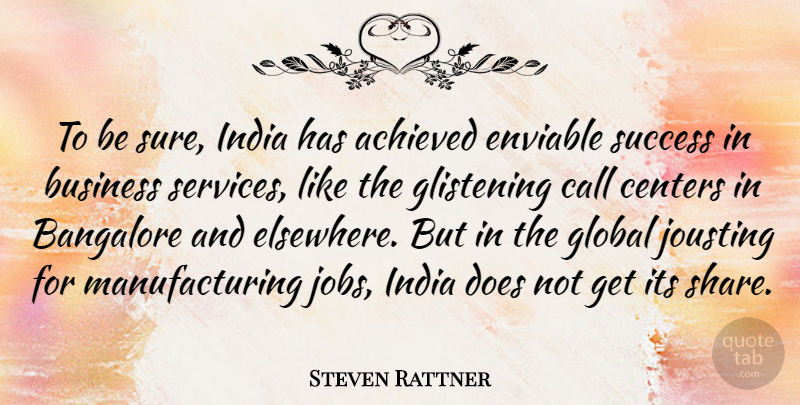 Steven Rattner Quote About Jobs, Business Success, Doe: To Be Sure India Has...