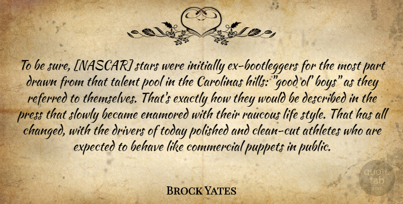 Brock Yates Quote About Stars, Athlete, Cutting: To Be Sure Nascar Stars...