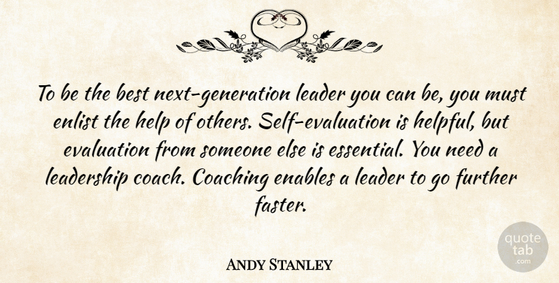 Andy Stanley Quote About Self, Leader, Coaching: To Be The Best Next...