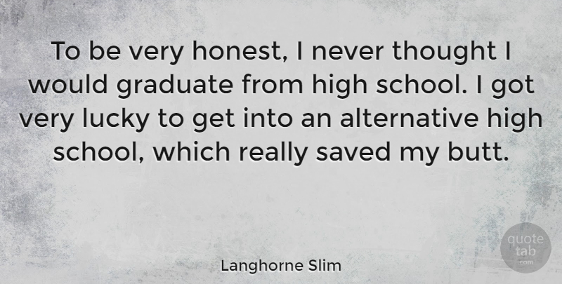 Langhorne Slim Quote About Graduate, Saved: To Be Very Honest I...
