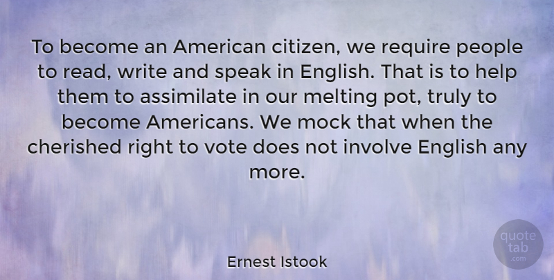 Ernest Istook Quote About Writing, People, Doe: To Become An American Citizen...