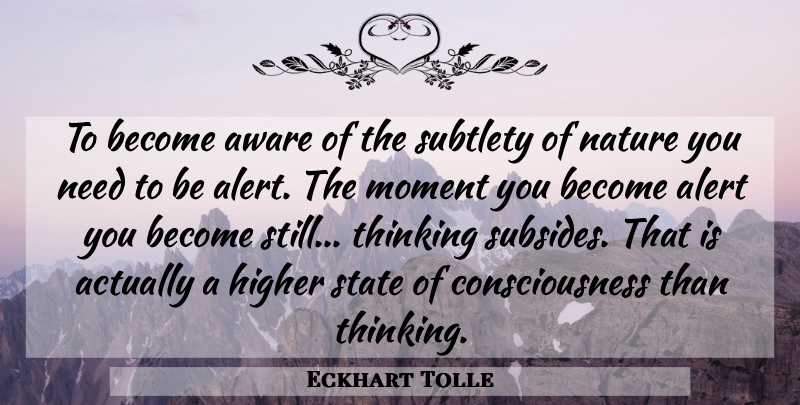 Eckhart Tolle Quote About Thinking, Needs, Consciousness: To Become Aware Of The...