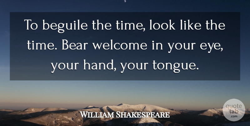 William Shakespeare Quote About Eye, Hands, Lady Macbeth: To Beguile The Time Look...