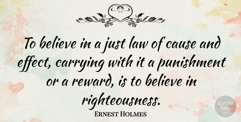 Ernest Holmes Quote About Believe, Law, Punishment: To Believe In A Just...