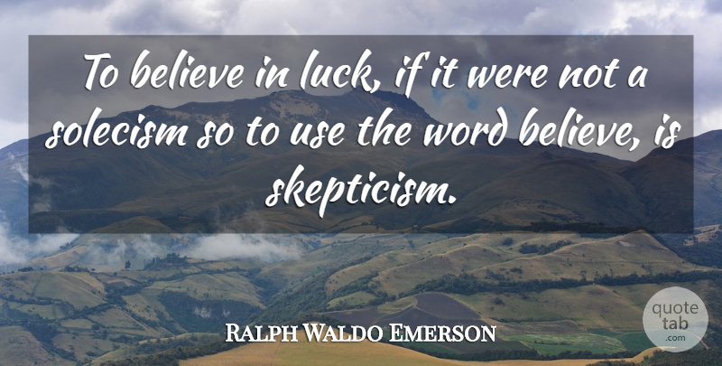 Ralph Waldo Emerson Quote About Mistake, Believe, Errors: To Believe In Luck If...