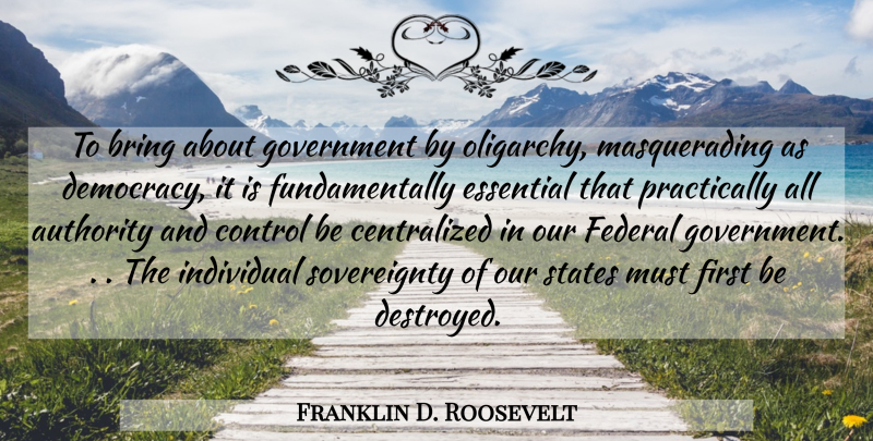 Franklin D. Roosevelt Quote About Government, Liberty, Democracy: To Bring About Government By...