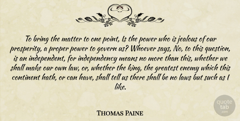 Thomas Paine Quote About Kings, Jealous, Mean: To Bring The Matter To...
