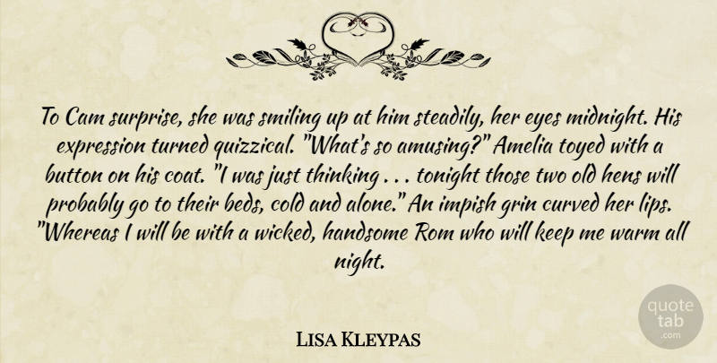 Lisa Kleypas Quote About Eye, Night, Thinking: To Cam Surprise She Was...