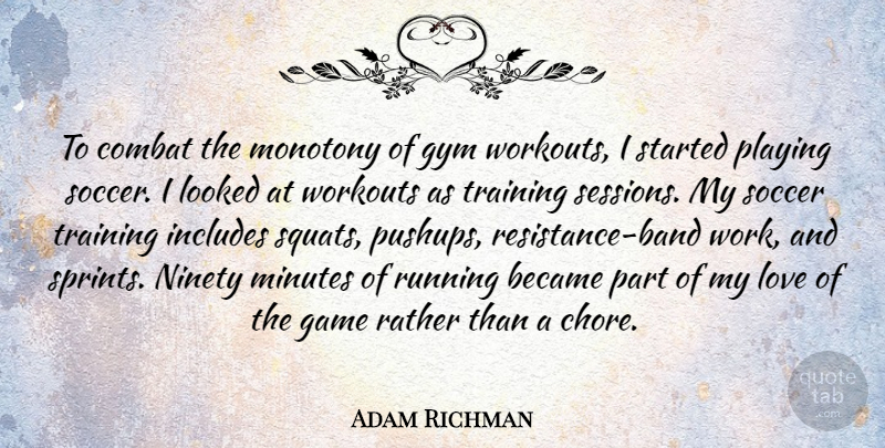 Adam Richman Quote About Became, Combat, Game, Gym, Includes: To Combat The Monotony Of...
