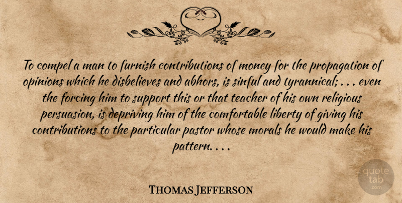 Thomas Jefferson Quote About Teacher, Religious, Men: To Compel A Man To...