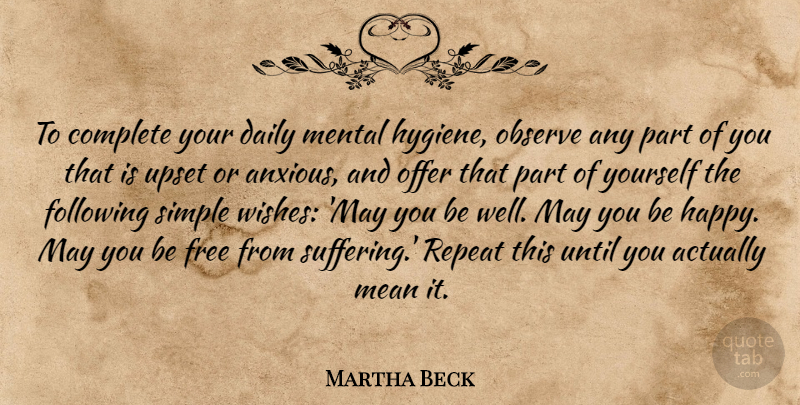 Martha Beck Quote About Complete, Following, Free, Mean, Mental: To Complete Your Daily Mental...