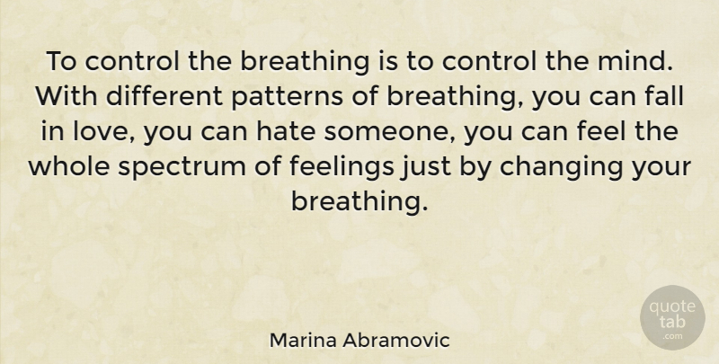 Marina Abramovic Quote About Falling In Love, Hate, Love You: To Control The Breathing Is...