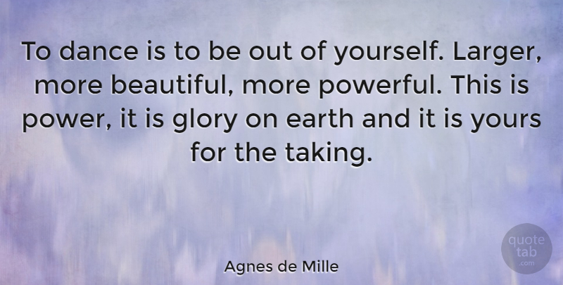 Agnes de Mille Quote About Inspirational, Beautiful, Dance: To Dance Is To Be...