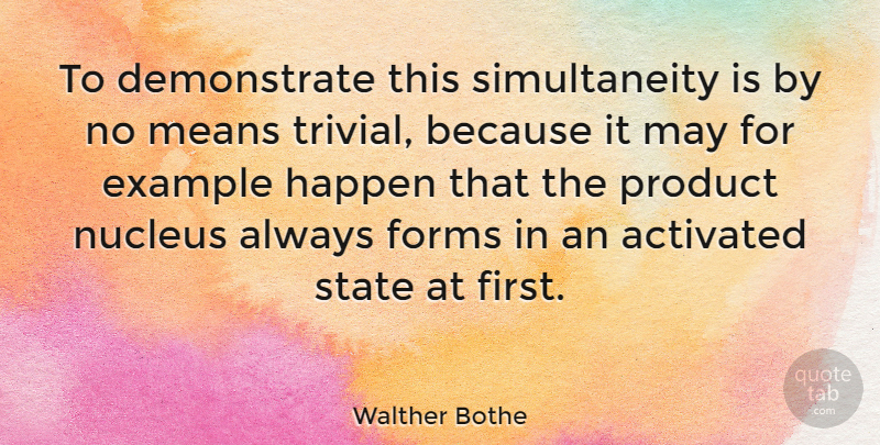 Walther Bothe Quote About Mean, Nucleus, May: To Demonstrate This Simultaneity Is...