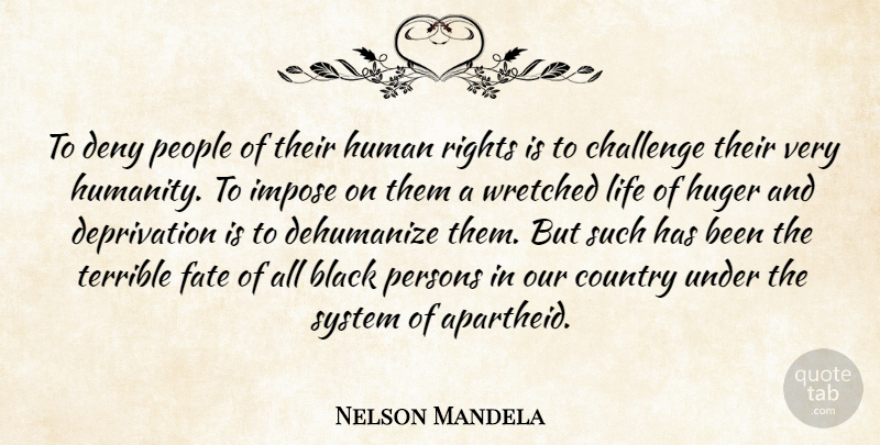 Nelson Mandela Quote About Inspiring, Country, Fate: To Deny People Of Their...