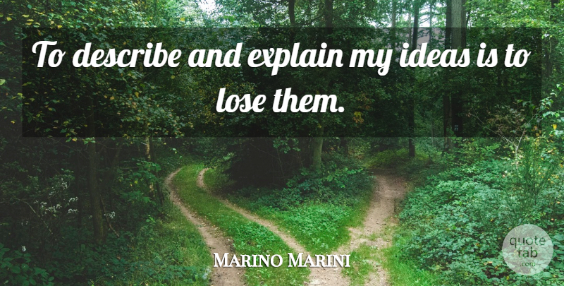 Marino Marini Quote About Describe: To Describe And Explain My...