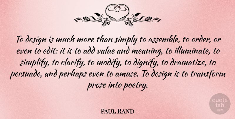 Paul Rand Quote About Add, Design, Perhaps, Poetry, Prose: To Design Is Much More...
