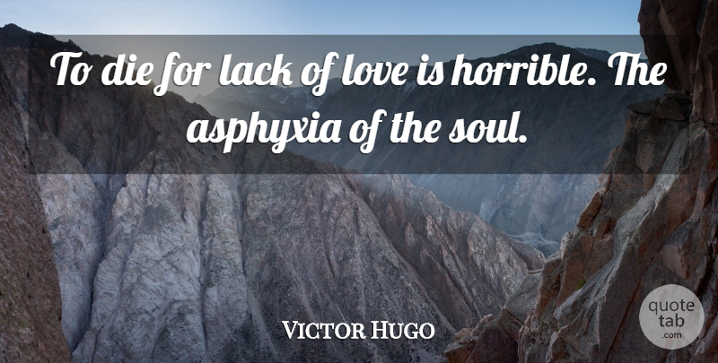 Victor Hugo Quote About Love, Soul, Les Miserable: To Die For Lack Of...