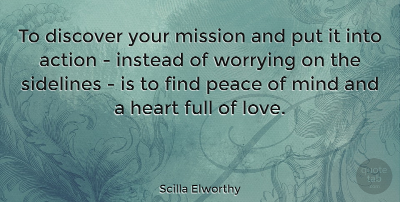 Scilla Elworthy Quote About Heart, Worry, Mind: To Discover Your Mission And...