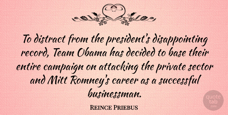 Reince Priebus Quote About Team, Successful, Careers: To Distract From The Presidents...