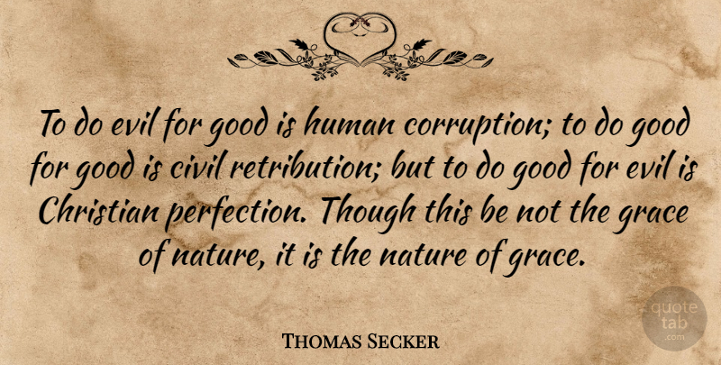 Thomas Secker Quote About Forgiveness, Christian, Perfection: To Do Evil For Good...