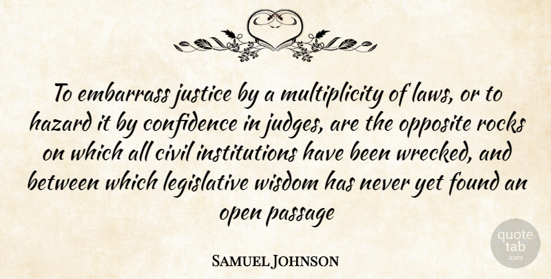 Samuel Johnson Quote About Civil, Confidence, Embarrass, Found, Hazard: To Embarrass Justice By A...