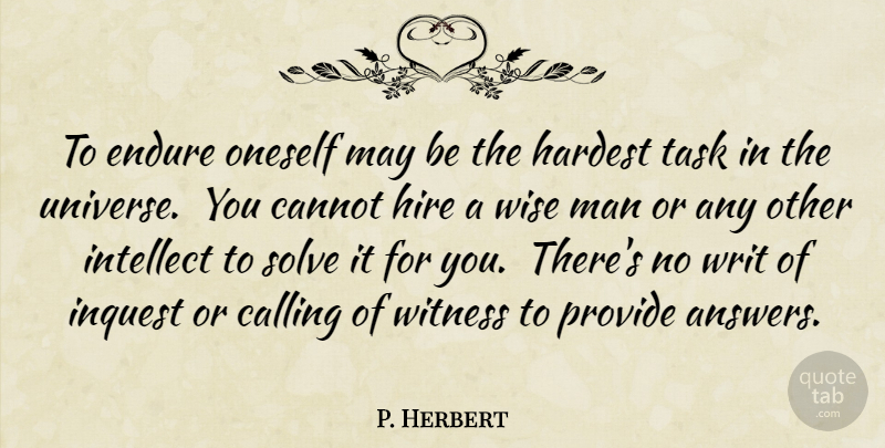 P. Herbert Quote About Calling, Cannot, Endure, Hardest, Hire: To Endure Oneself May Be...