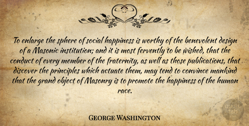 George Washington Quote About Race, Design, Principles: To Enlarge The Sphere Of...