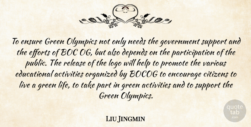 Liu Jingmin Quote About Activities, Citizens, Depends, Efforts, Encourage: To Ensure Green Olympics Not...